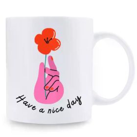 11oz Funny Coffee Mug, Have a Nice Day, Ceramic Mug, Tea Cup, Summer Winter Wine Set, Office Supplies, Birthday Gift,